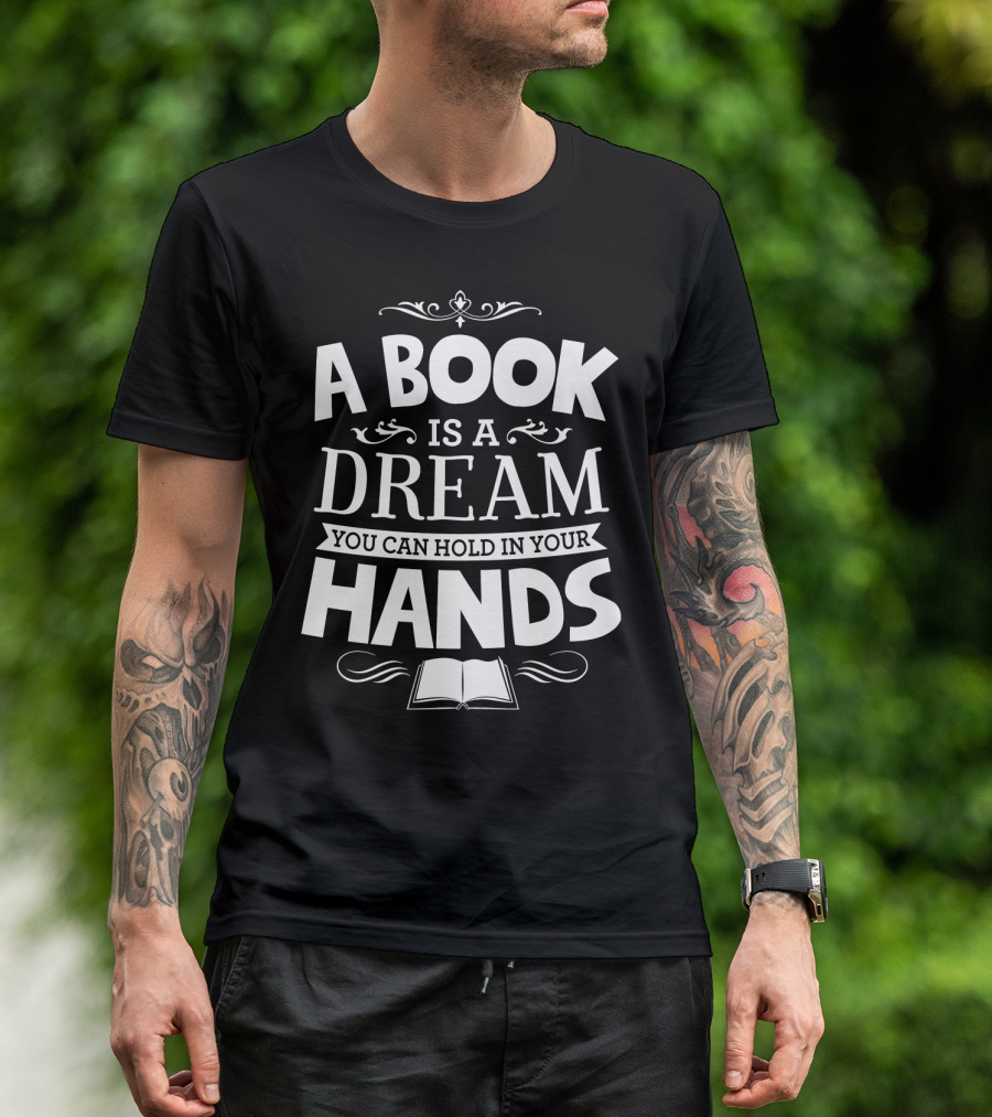 A Book Is A Dream You Can Hold In Your Hands With Open Book Icon And Elegant Swirls T-Shirt