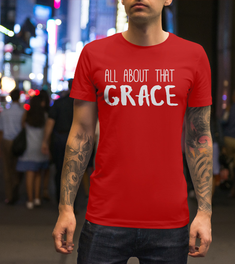 All About That Grace Red Text T-Shirt