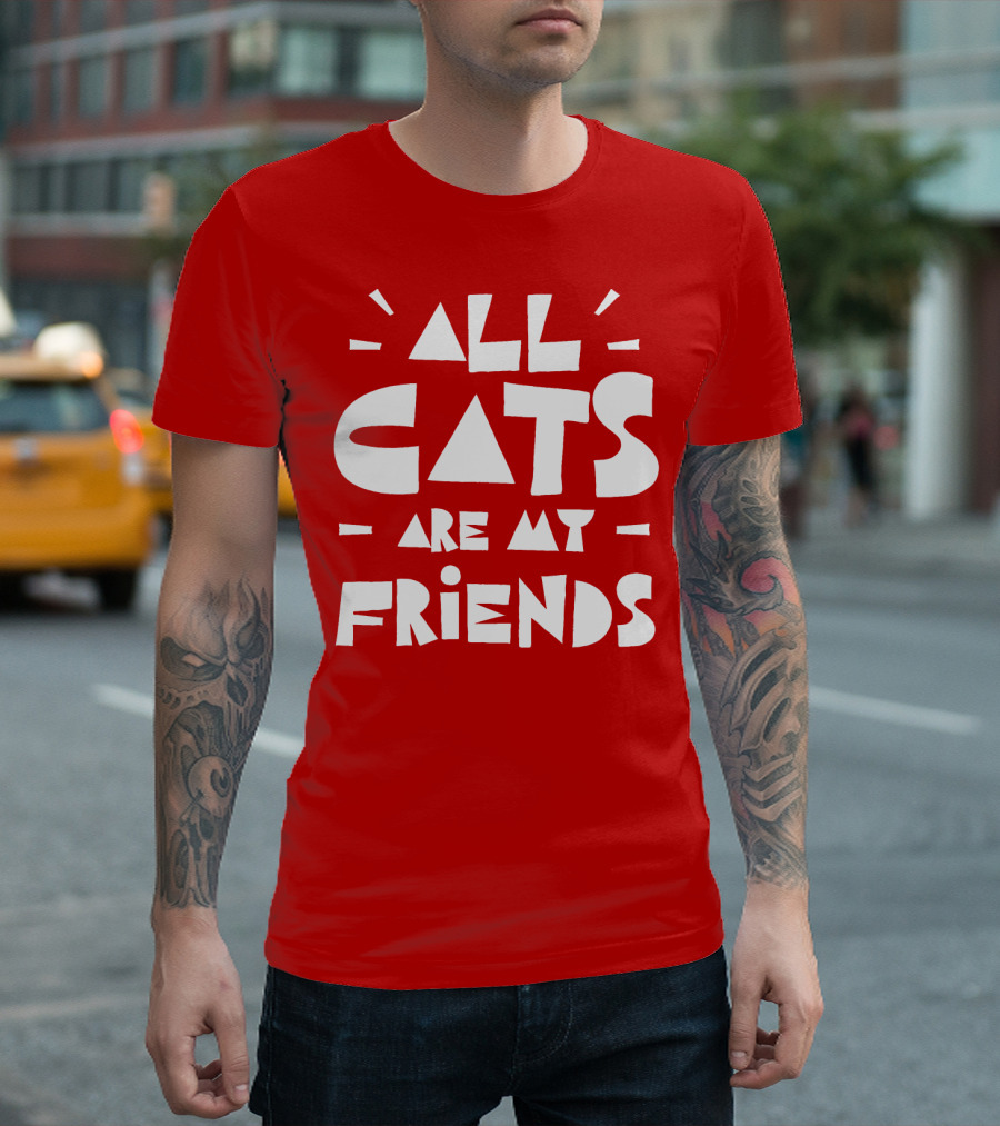 All Cats Are My Friends Cat Lover T-Shirt