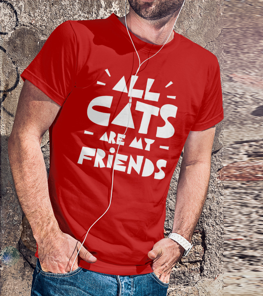 All Cats Are My Friends Cat Lover T-Shirt