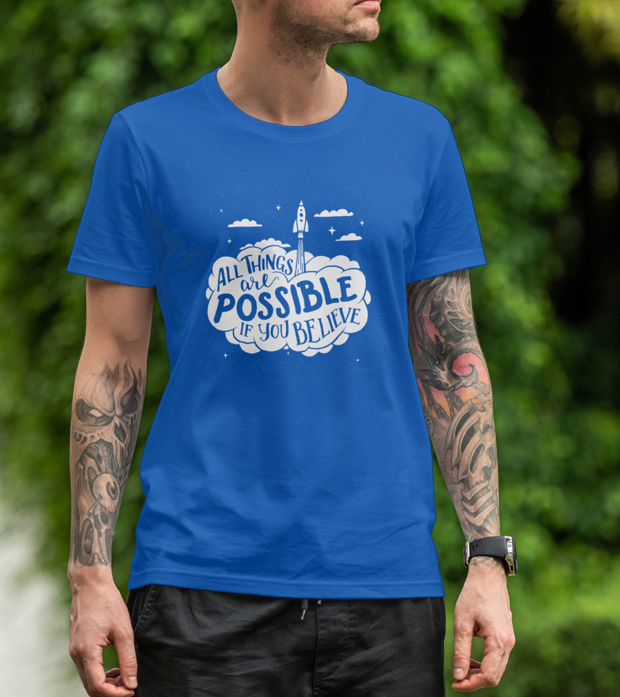 All Things Are Possible If You Believe Rocket In Cloudy Sky T-Shirt