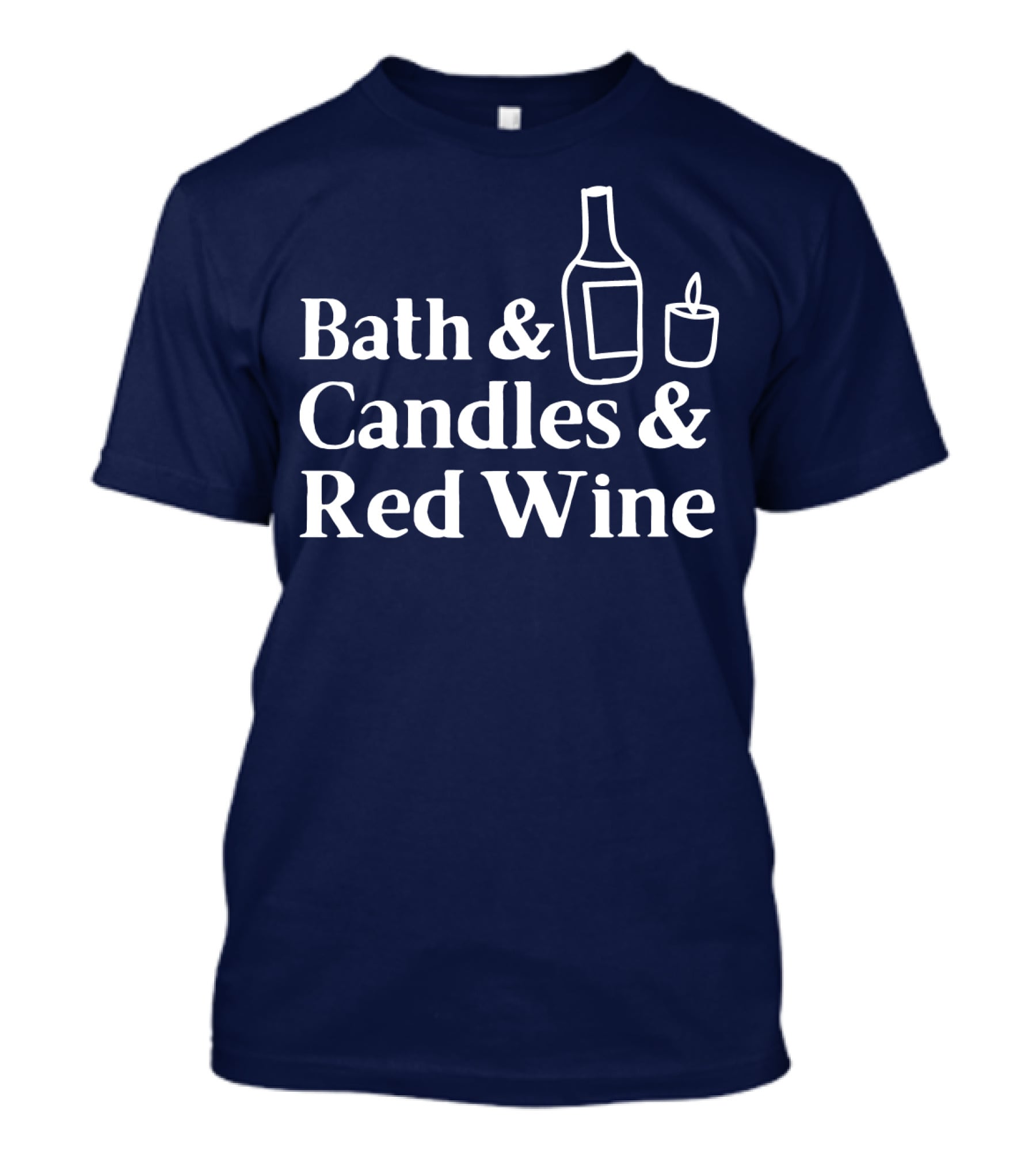 Bath And Candles And Red Wine Relaxation Essentials T-Shirt