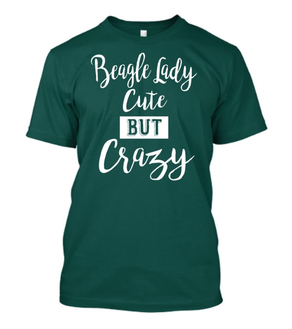 Beagle Lady Cute But Crazy T-Shirt