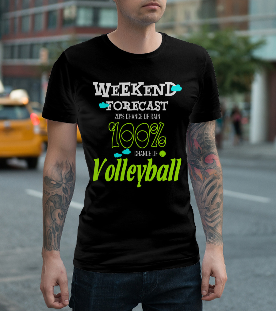 Weekend Forecast 100% Chance of Volleyball T-Shirt