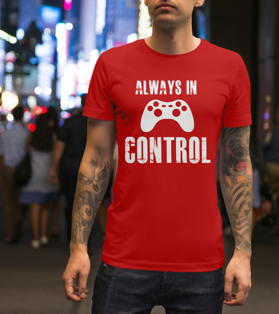 Always In Control Gaming Controller T-Shirt