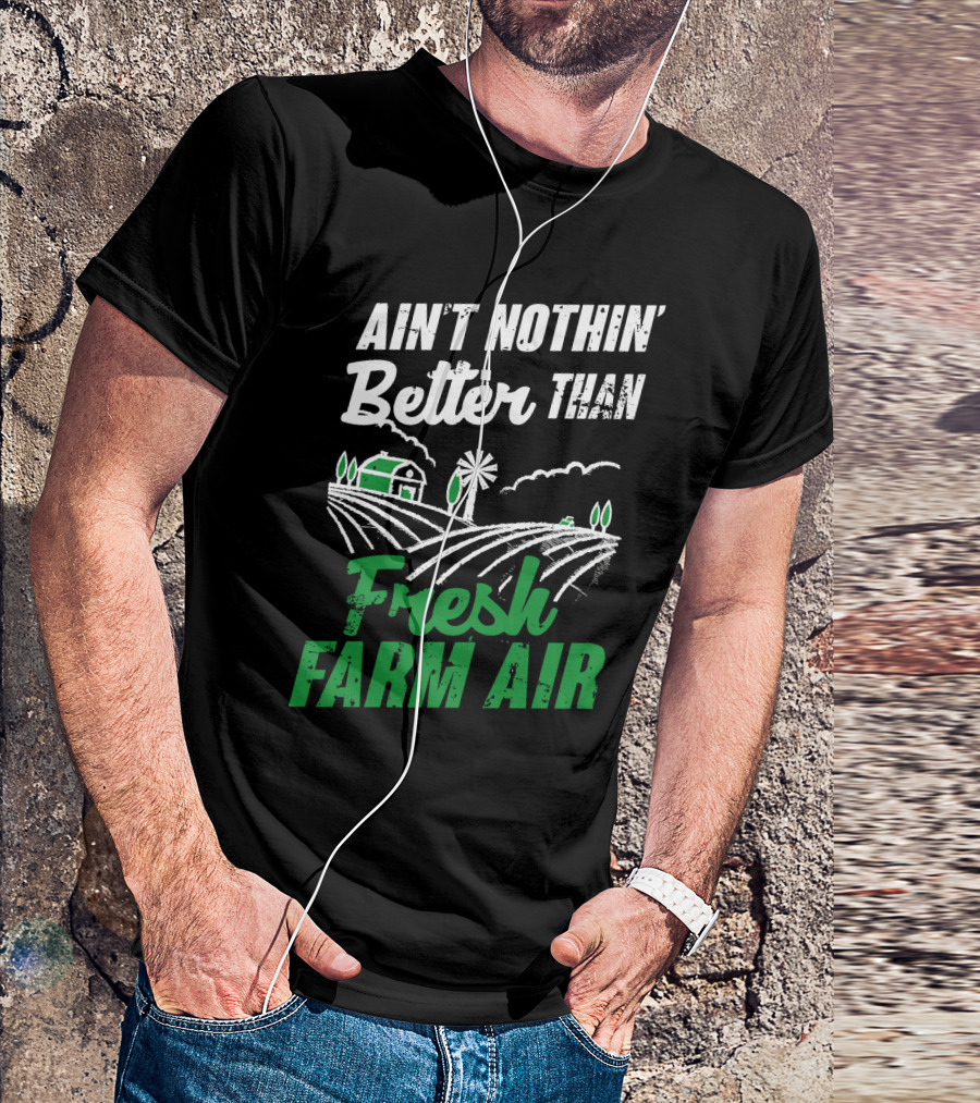 Ain't Nothin' Better Than Fresh Farm Air With Farmhouse And Windmill T-Shirt