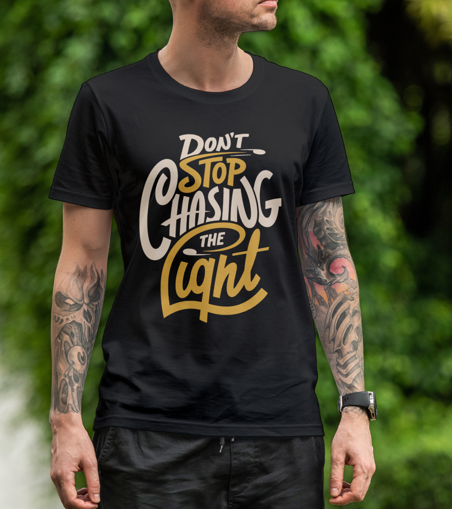 Don't Stop Chasing The Light T-Shirt
