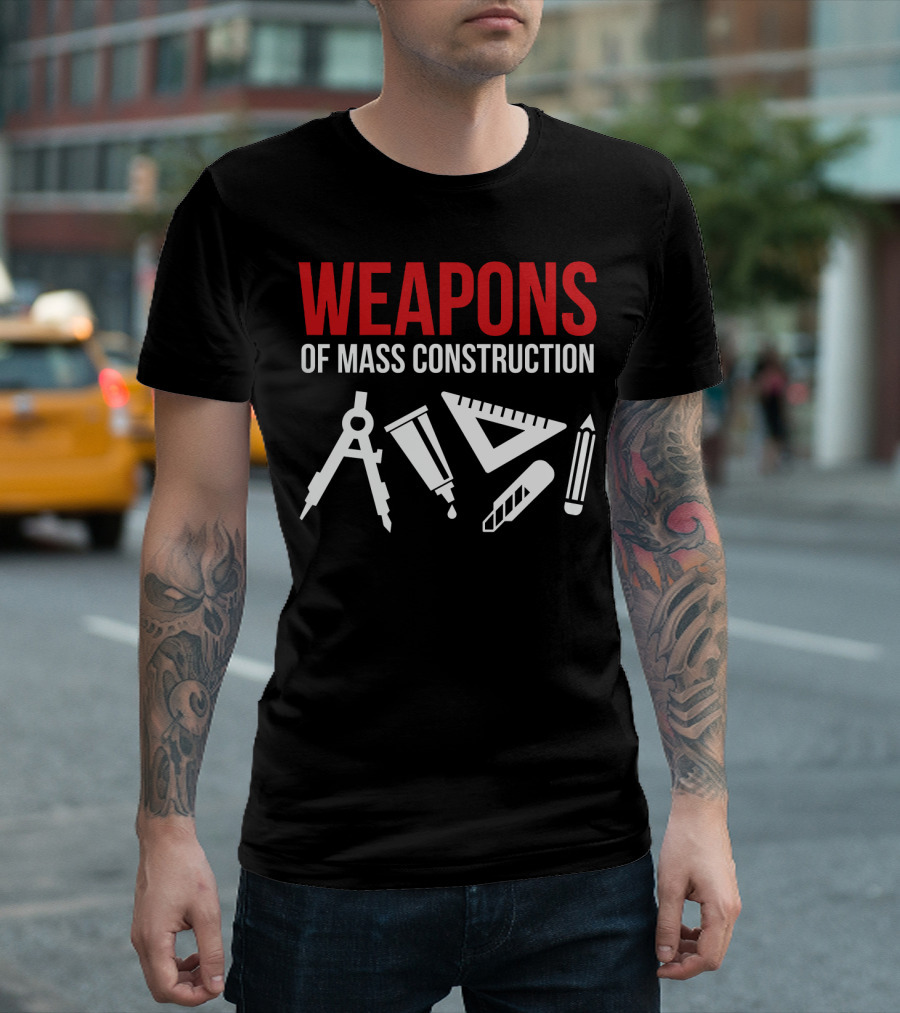 Architectural Tools Weapons of Mass Construction Compass Pencil Ruler T-Shirt
