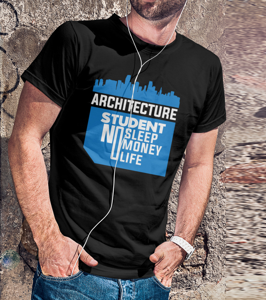 Architecture Student Life No Sleep No Money City Skyline T-Shirt