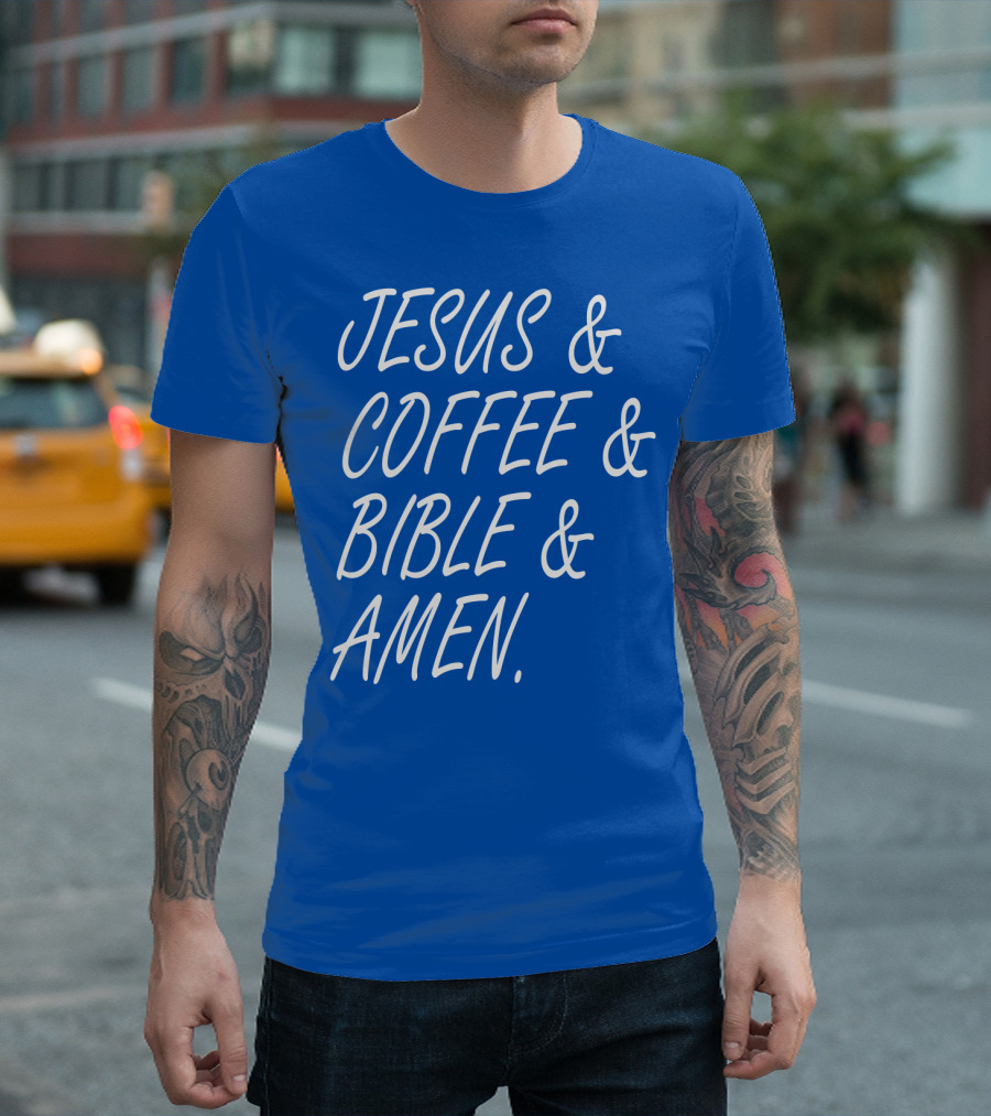 JESUS and COFFEE and BIBLE and AMEN T-Shirt
