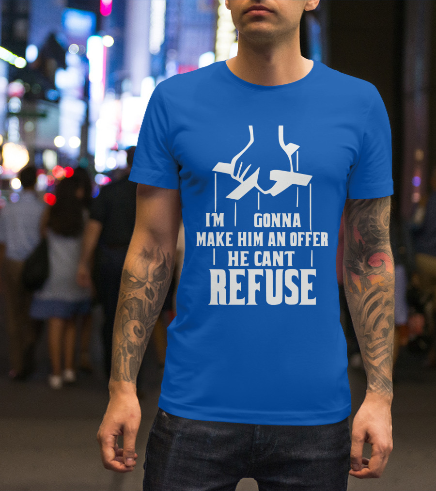 Make Him An Offer He Can't Refuse Puppet Strings T-Shirt
