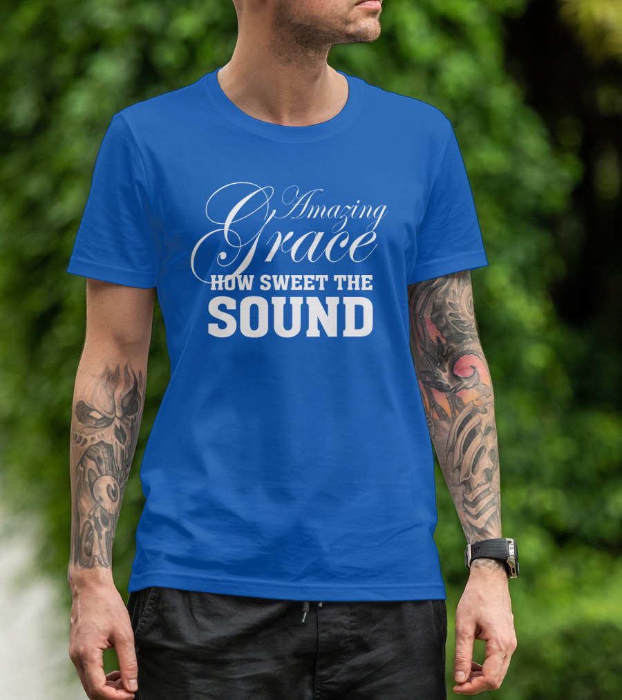 Amazing Grace How Sweet The Sound Classic Typography T-Shirt