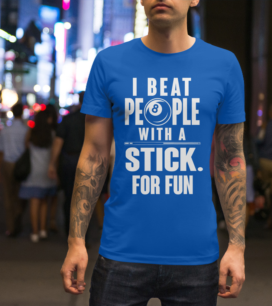 I Beat People With A Stick For Fun Billiards 8 Ball T-Shirt