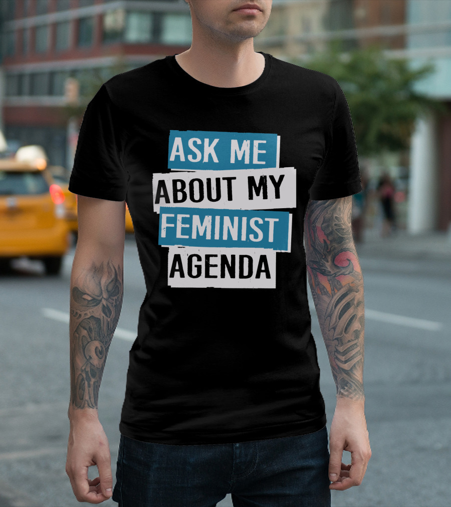 Ask Me About My Feminist Agenda T-Shirt
