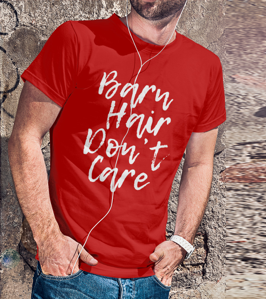 Barn Hair Don't Care Red And White Text Trend T-Shirt