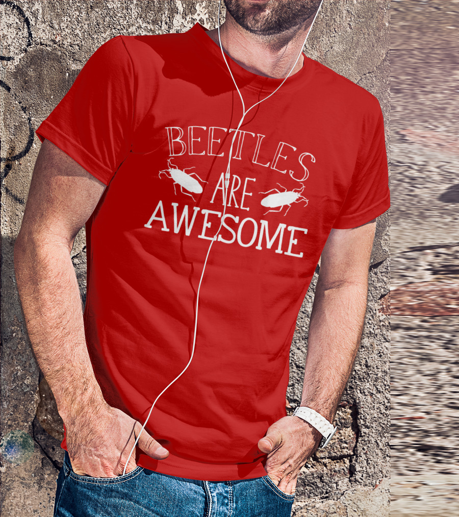 BEETLES ARE AWESOME T-Shirt