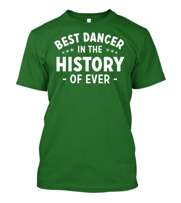 Best Dancer In The History Of Ever With Star Accents T-Shirt