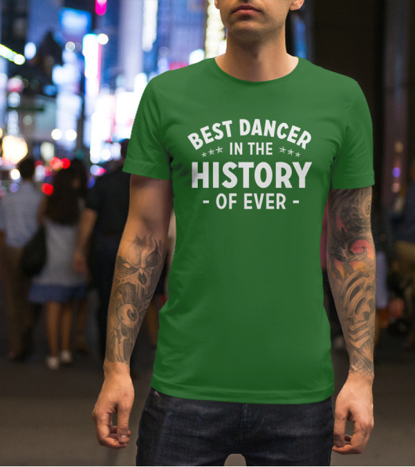 Best Dancer In The History Of Ever With Star Accents T-Shirt