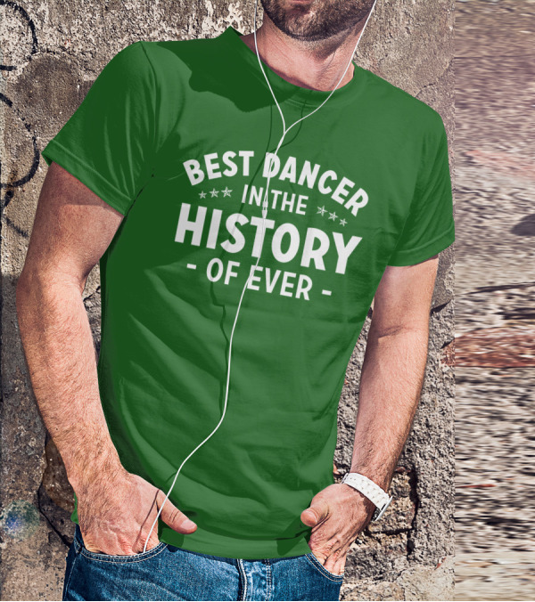 Best Dancer In The History Of Ever With Star Accents T-Shirt