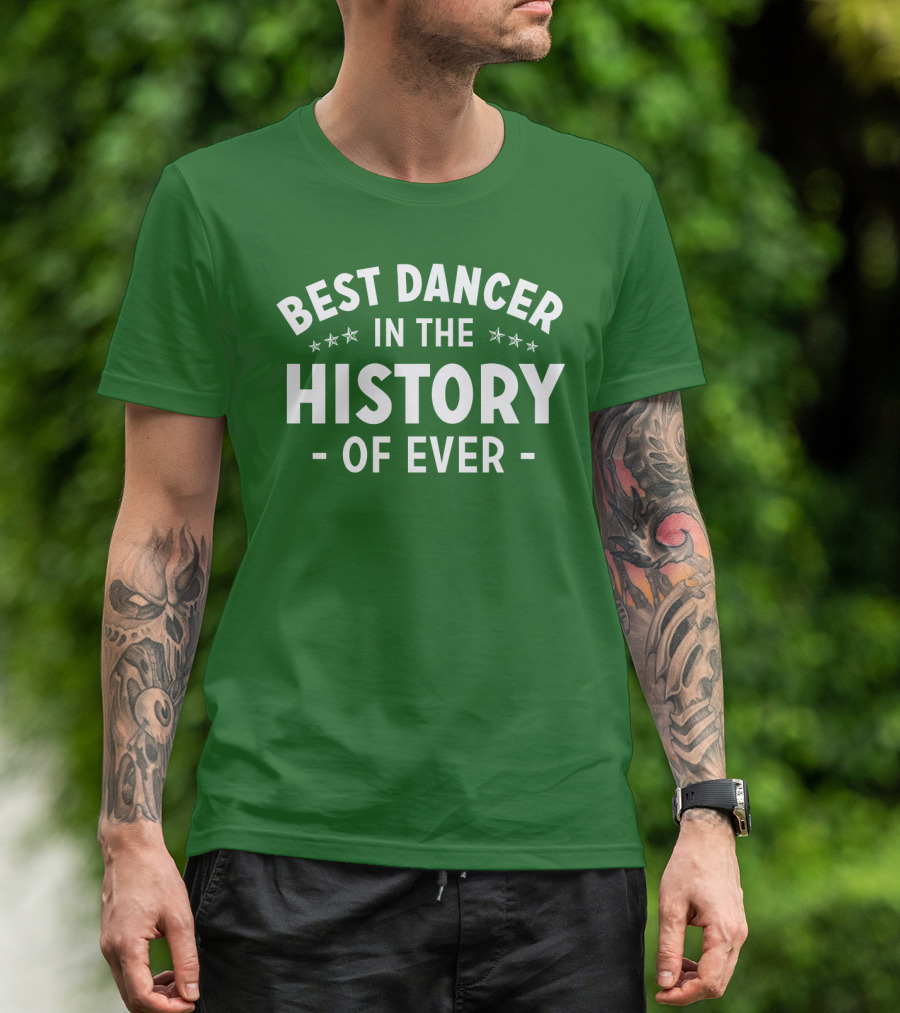 Best Dancer In The History Of Ever With Star Accents T-Shirt
