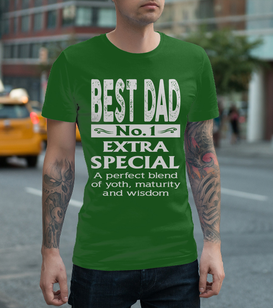 BEST DAD No. 1 EXTRA SPECIAL A Perfect Blend of Youth Maturity and Wisdom T-Shirt