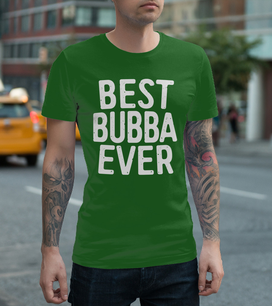 Best Bubba Ever T-Shirt