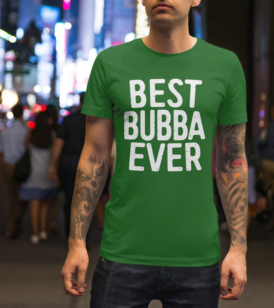 Best Bubba Ever T-Shirt