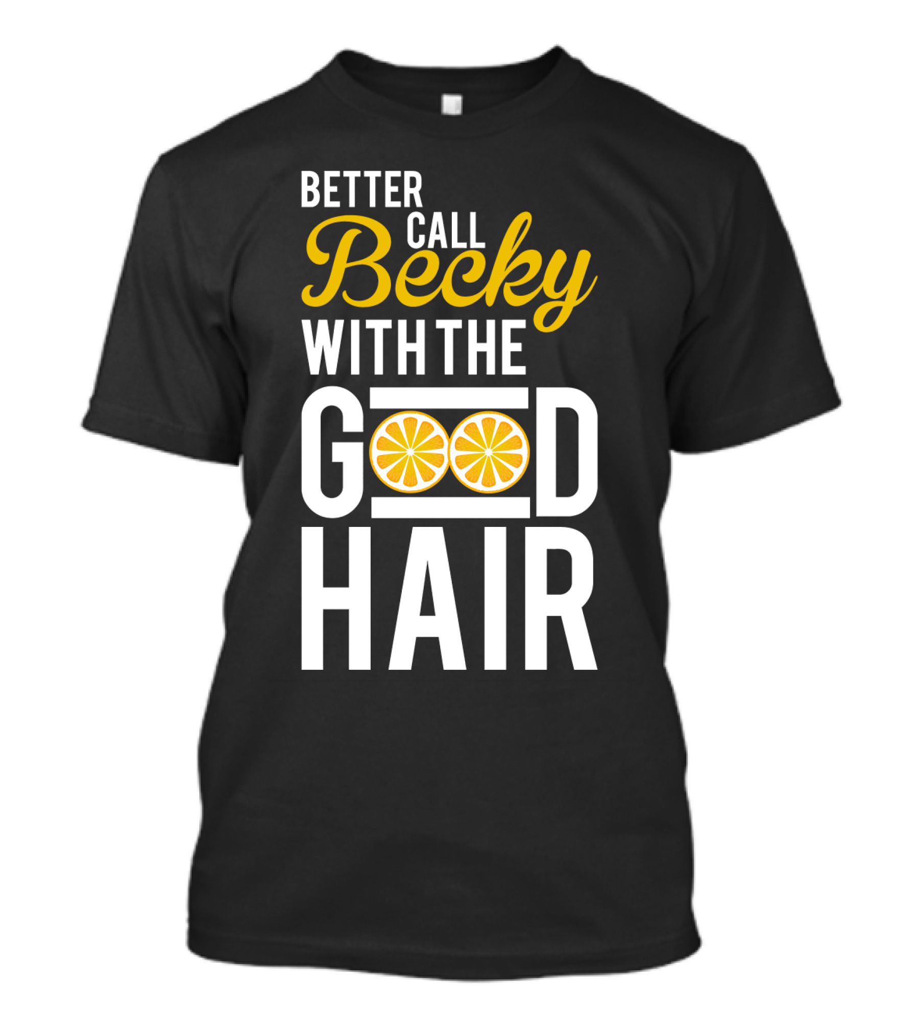 Better Call Becky With The Good Hair Lemonade Song Lyrics T-Shirt