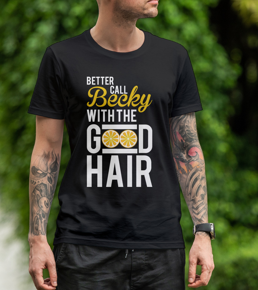 Better Call Becky With The Good Hair Lemonade Song Lyrics T-Shirt