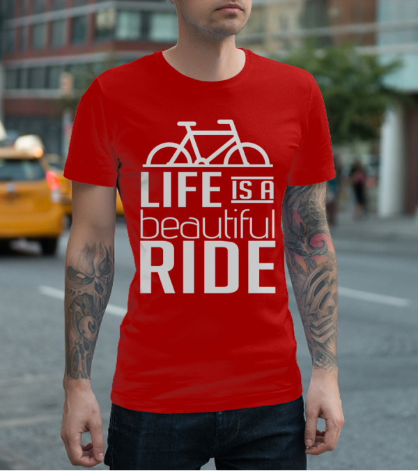Life Is A Beautiful Ride T-Shirt