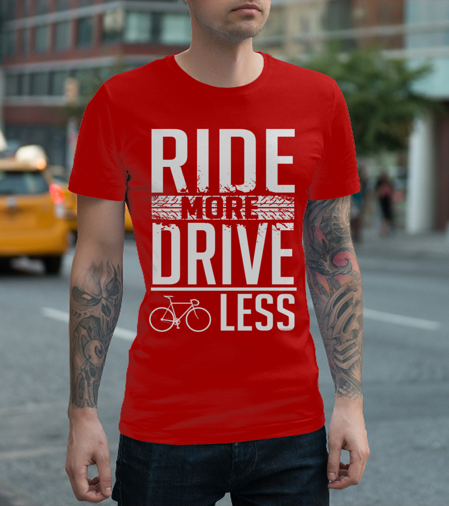 Ride More Drive Less Bicycle Message T-Shirt
