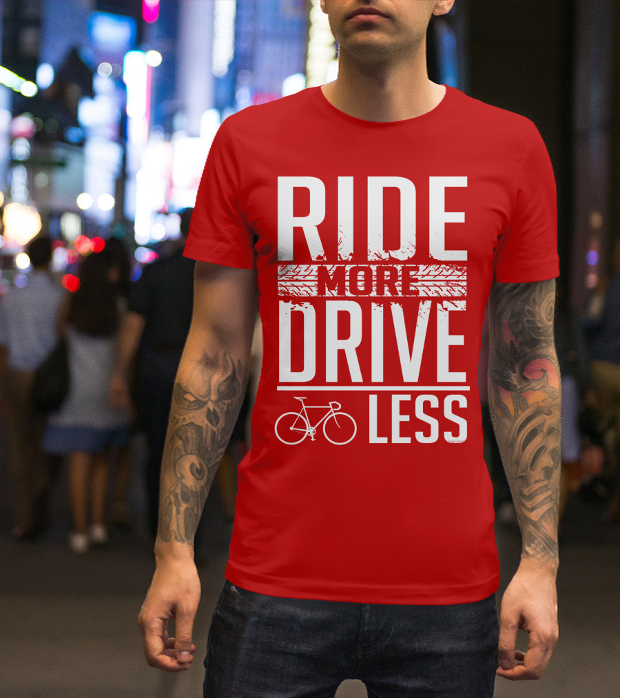 Ride More Drive Less Bicycle Message T-Shirt