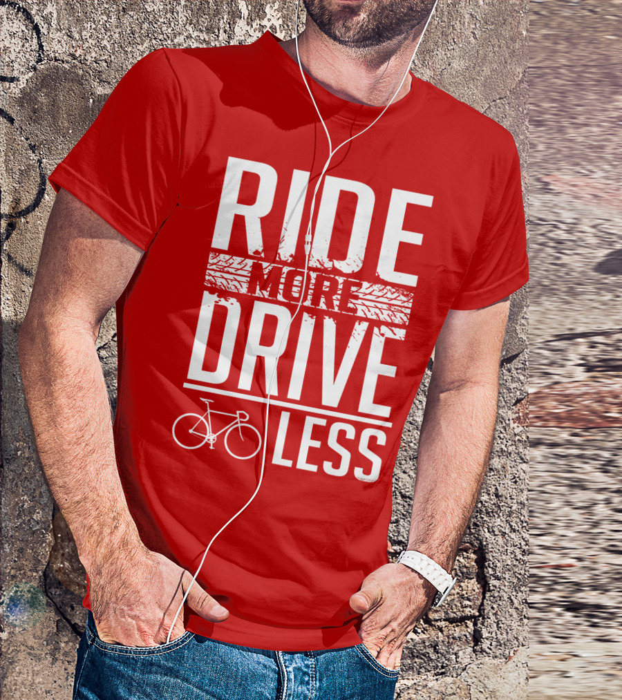 Ride More Drive Less Bicycle Message T-Shirt