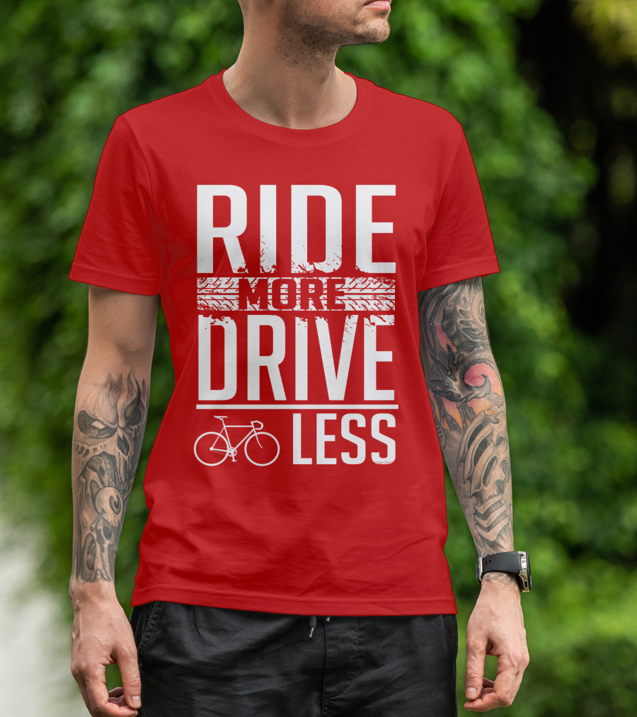 Ride More Drive Less Bicycle Message T-Shirt