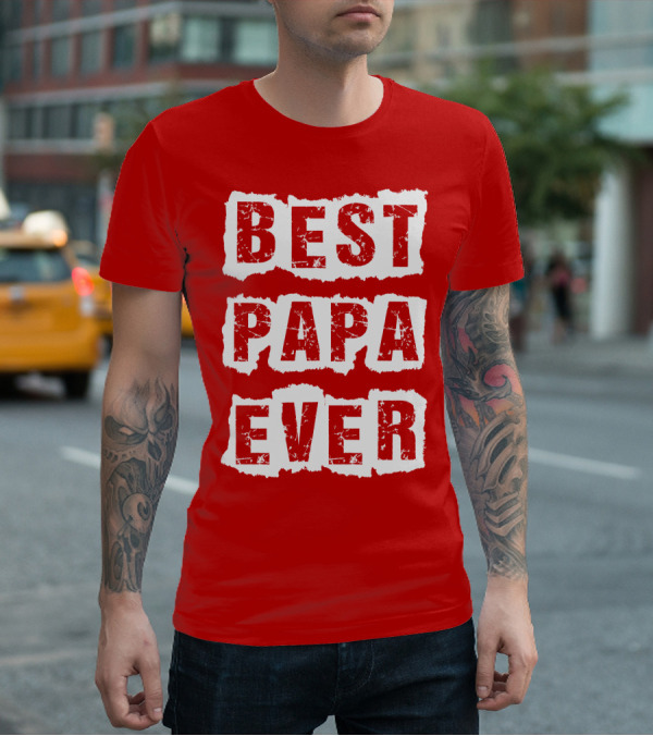 BEST PAPA EVER T-Shirt
