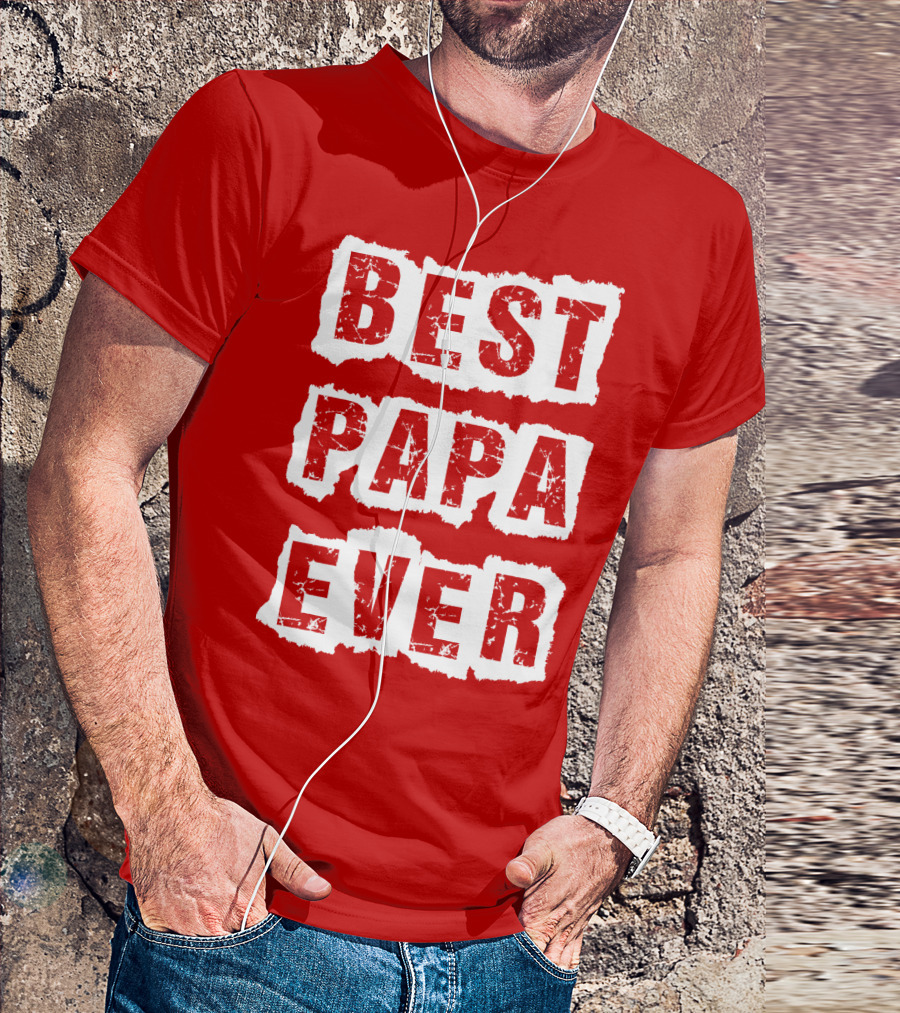 BEST PAPA EVER T-Shirt