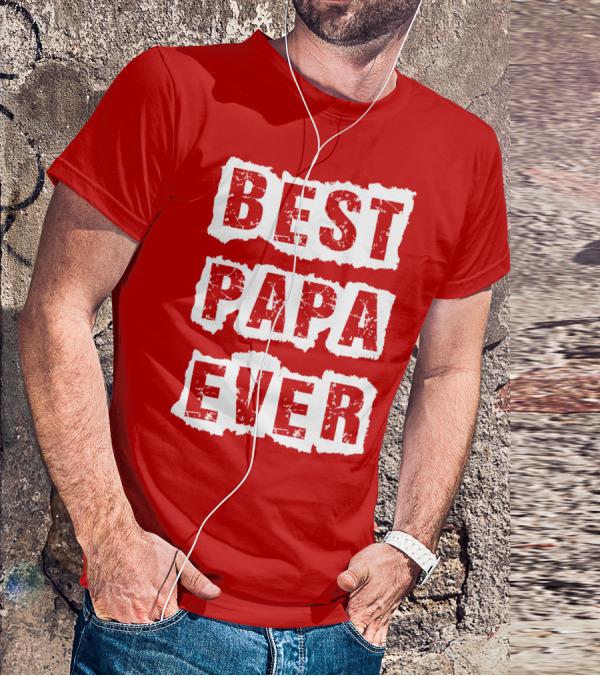 BEST PAPA EVER T-Shirt