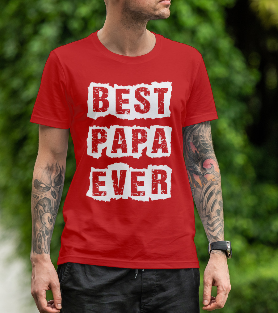 BEST PAPA EVER T-Shirt