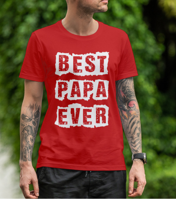 BEST PAPA EVER T-Shirt