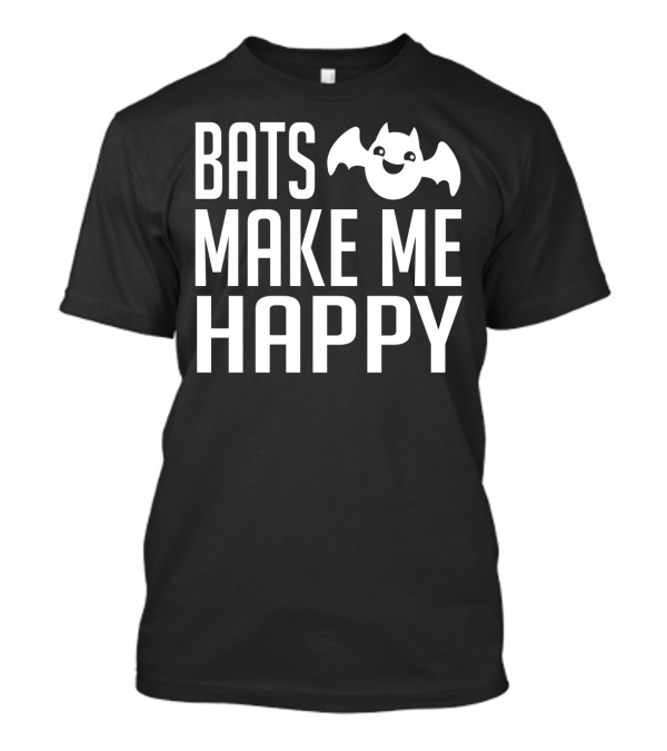 Bats Make Me Happy T-Shirt