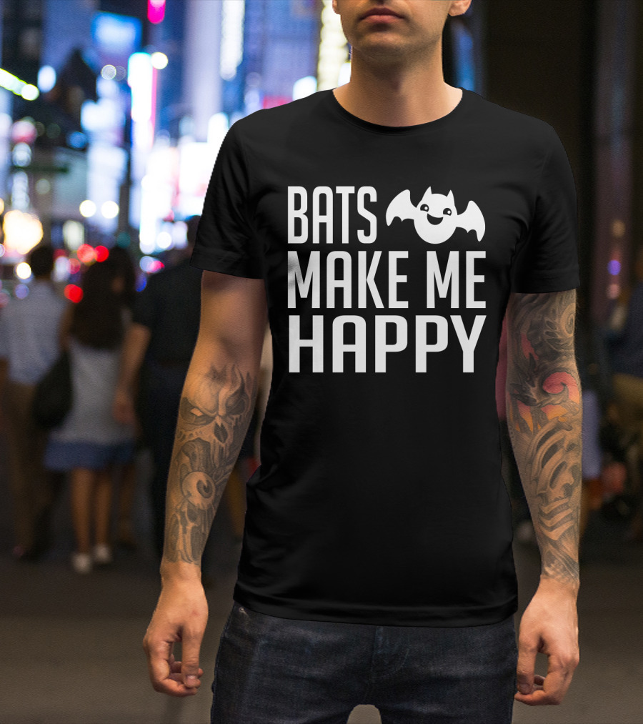 Bats Make Me Happy T-Shirt