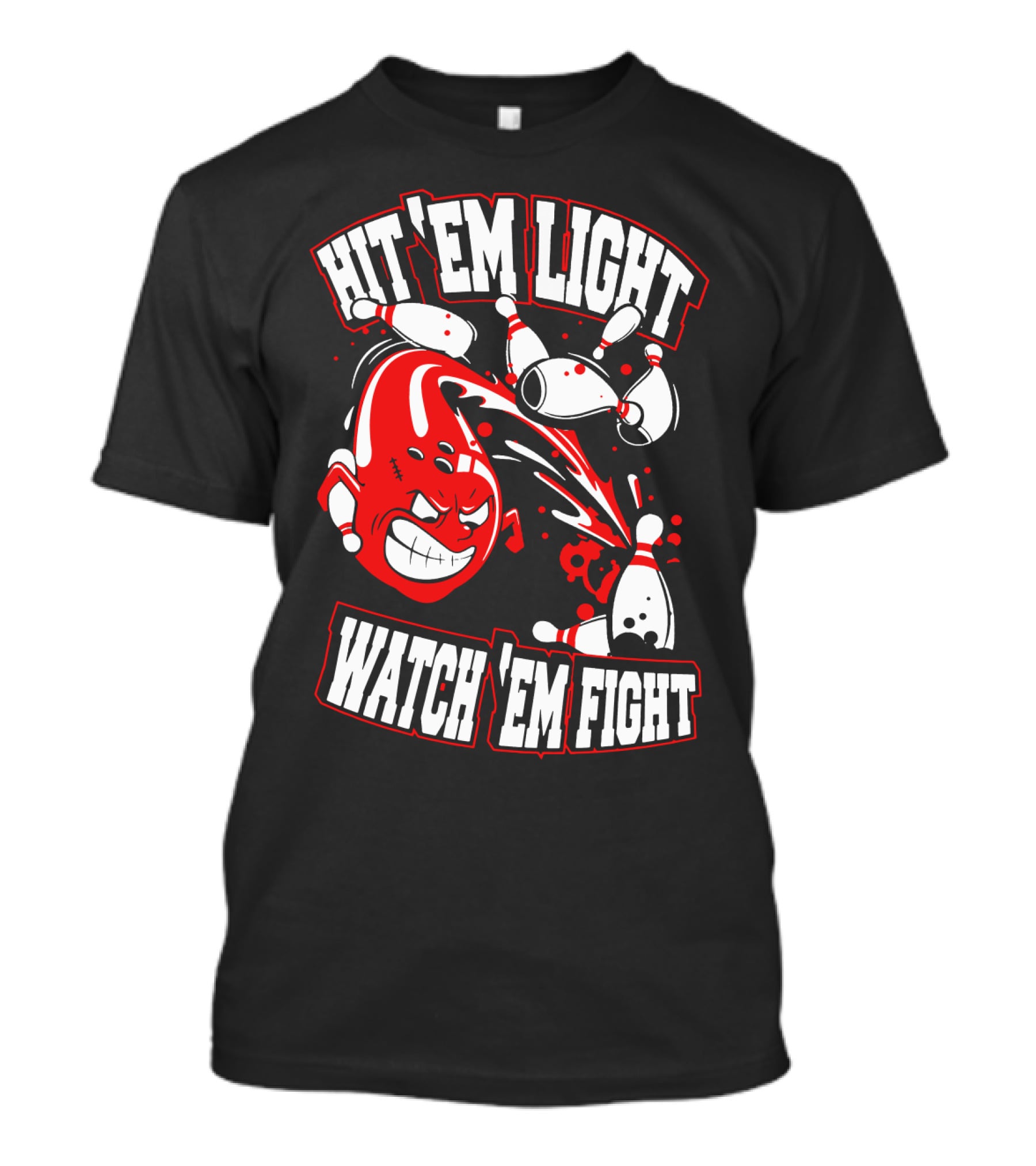 Hit 'Em Light Watch 'Em Fight Bowling Fights T-Shirt