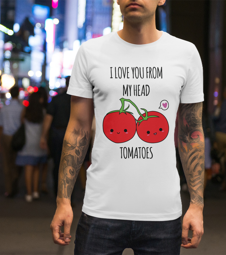 I Love You From My Head Tomatoes Cute Tomato Pair With Heart Speech Bubble T-Shirt