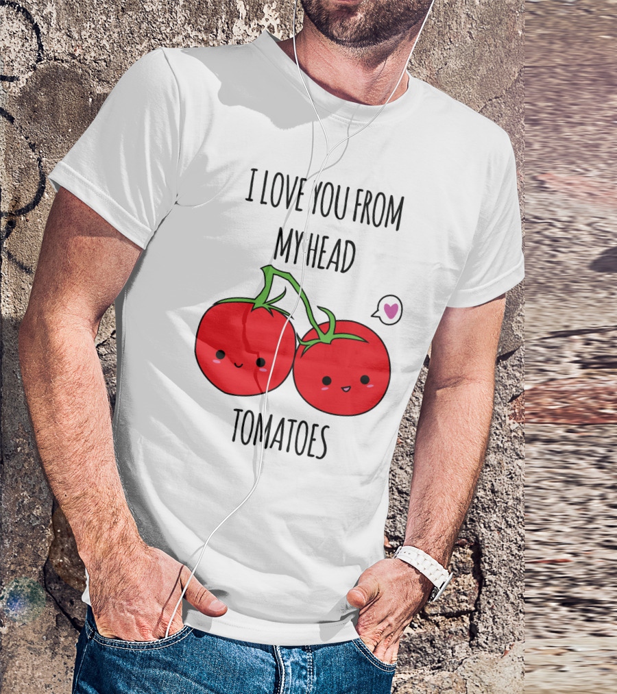 I Love You From My Head Tomatoes Cute Tomato Pair With Heart Speech Bubble T-Shirt