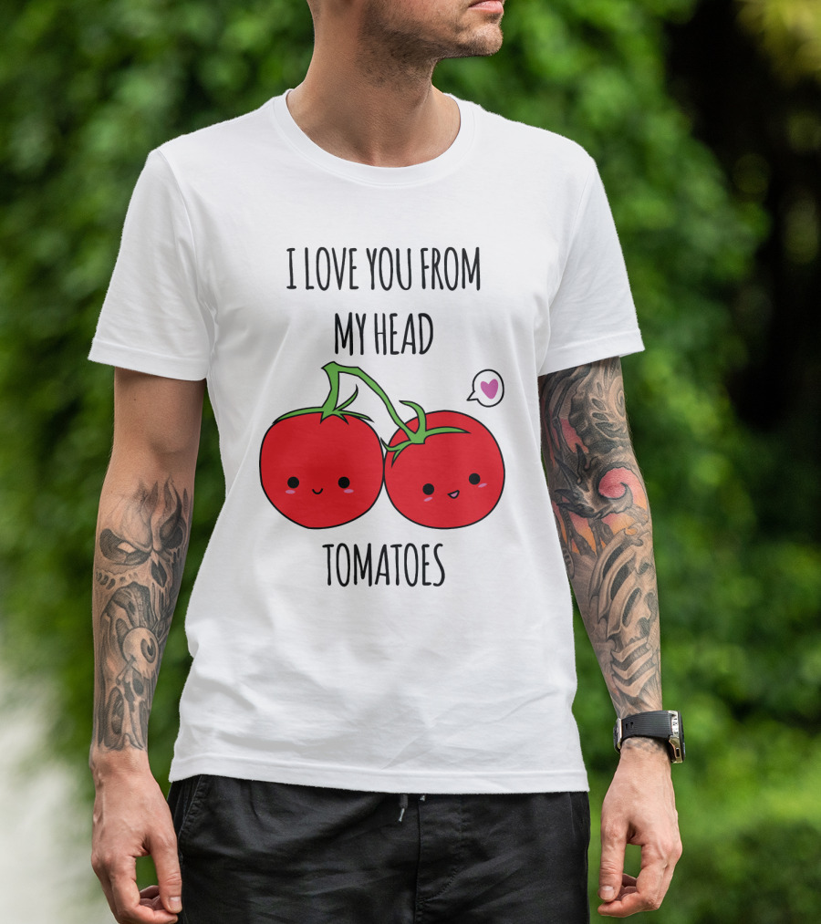 I Love You From My Head Tomatoes Cute Tomato Pair With Heart Speech Bubble T-Shirt