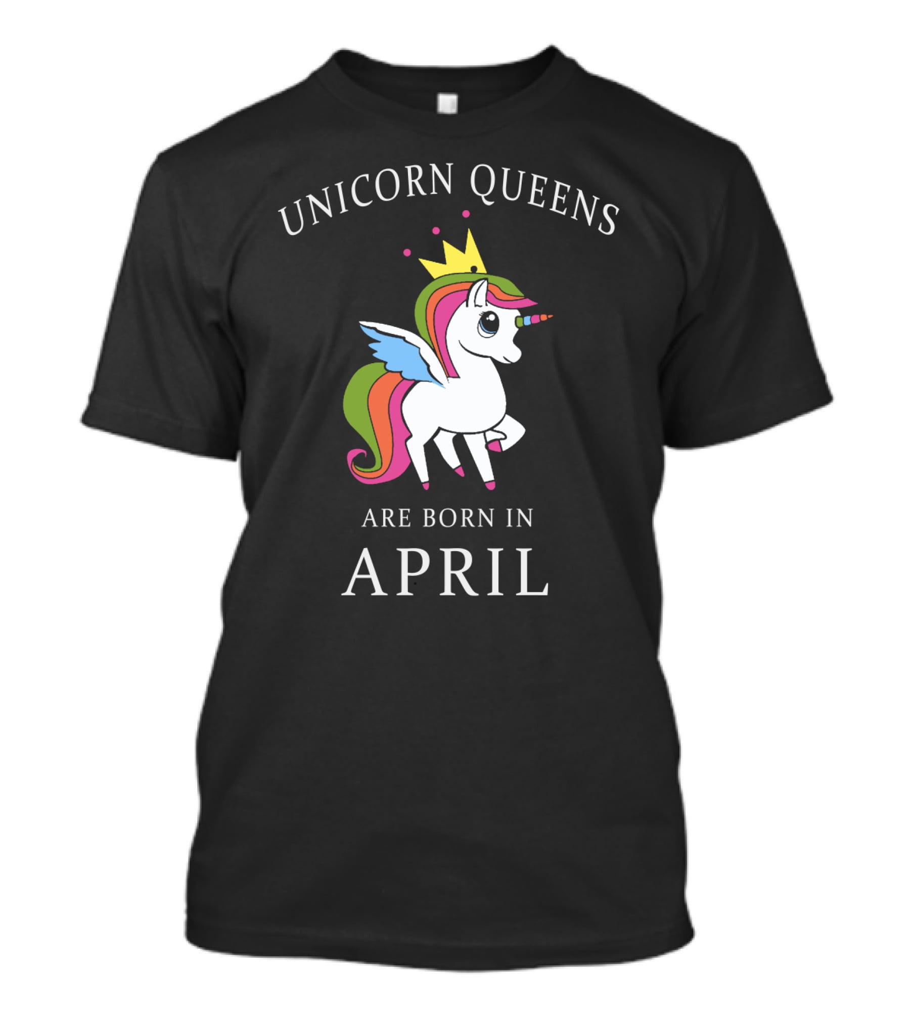 Unicorn Queens With Crown And Rainbow Born In April Magic T-Shirt