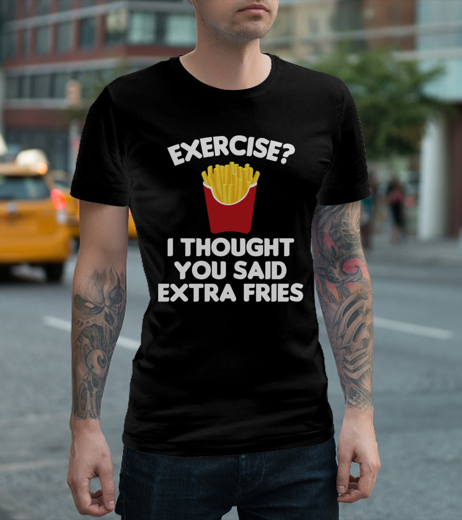 Exercise I Thought You Said Extra Fries French Fry Box T-Shirt