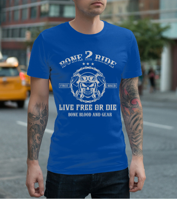 BONE 2 RIDE LIVE FREE OR DIE FREE BIKER BONE BLOOD AND GEAR T-Shirt