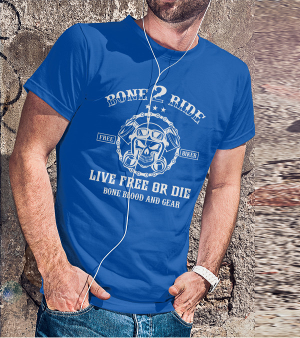 BONE 2 RIDE LIVE FREE OR DIE FREE BIKER BONE BLOOD AND GEAR T-Shirt