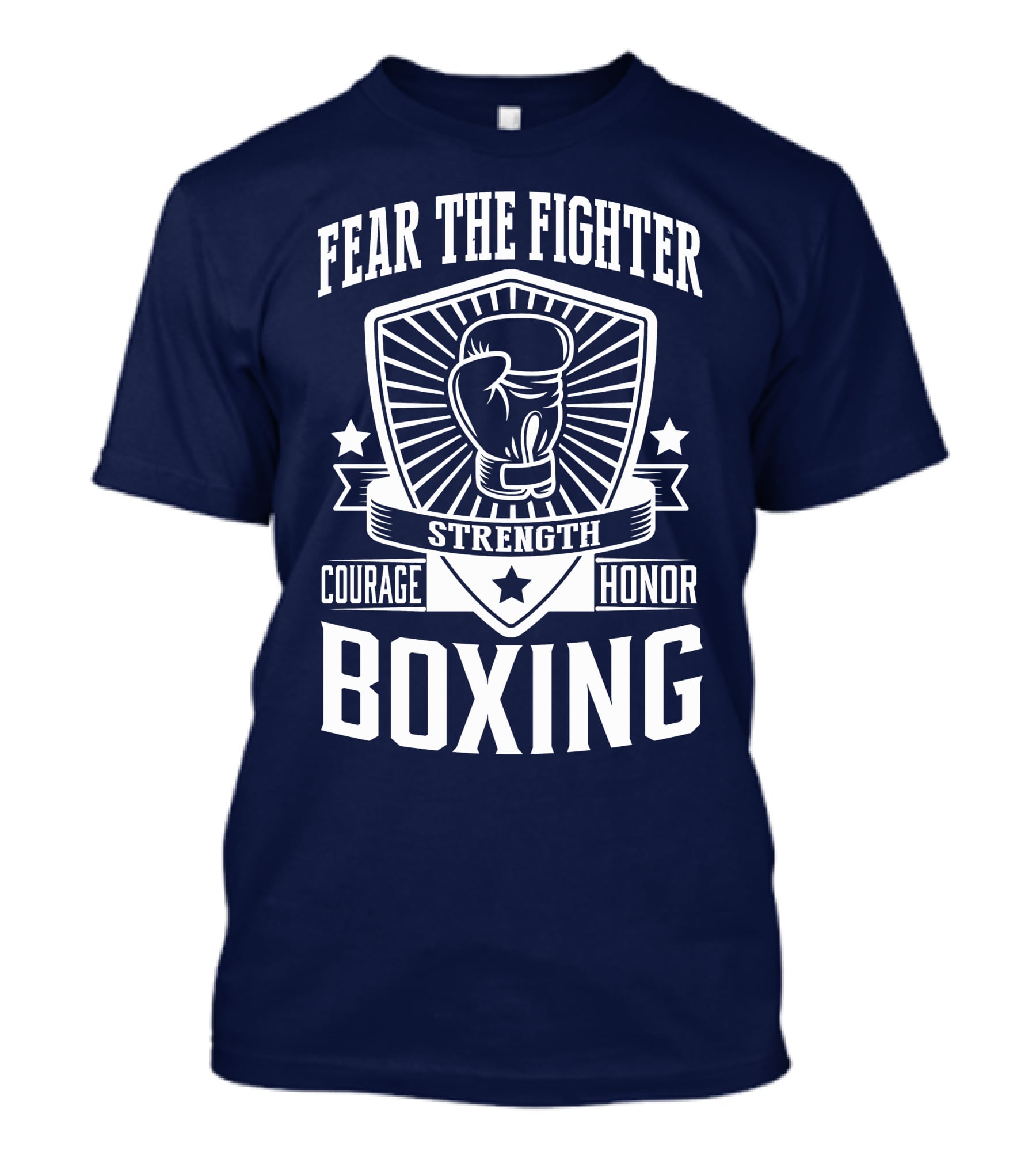 Fear The Fighter Boxing Courage Strength Honor T-Shirt